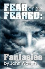 Fear or Be Feared: Fantasies