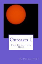 Outcasts 1: The Execution Run