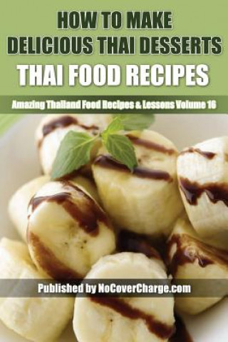 How to Make Delicious Thai Desserts: Thai Food Recipes