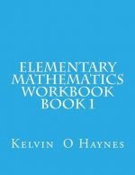 Elementary Mathematics Workbook: Book 1