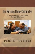 Nursing Home Chronicles: This book is not just about the nursing home ministry, but about following God, no matter what He calls you to do.