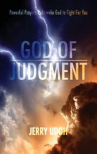 God of Judgement: Powerful Prayers To Provoke God To Fight For You