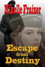 Escape From Destiny: A WWII Action/Romance