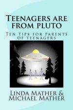 Teenagers are from pluto: Ten tips for parents of teenagers