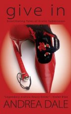 Give In: Stories of Erotic Submission