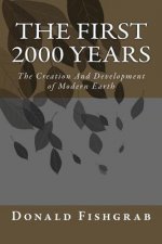 The First 2000 Years: The Creation And Development Of Modern Earth