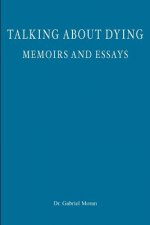 Talking about Dying: memoirs and essays