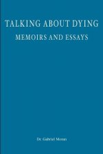 Talking about Dying: memoirs and essays