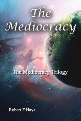 The Mediocracy: The Mediocracy Trilogy