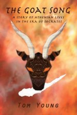 The Goat Song: Story of Athenian Lives in the Era of Socrates