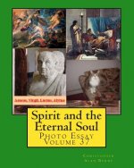 Spirit and the Eternal Soul: Photo Essay Volume 37