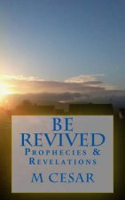 Be Revived: Prophecies & Revelations