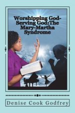 Worshipping God-Serving God: The Mary-Martha Syndrome