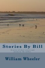 Stories By Bill: A series of short stories and poems by the author.