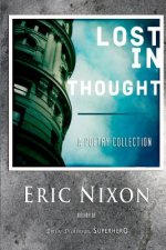 Lost In Thought: A Poetry Collection