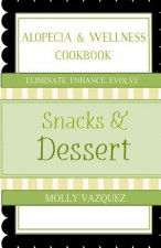 Alopecia & Wellness Cookbook: Snacks & Desserts