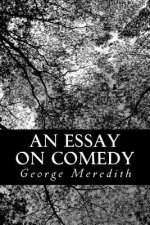 An Essay on Comedy: And the Uses of the Comic Spirit