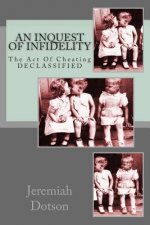 An Inquest Of Infidelity: The Act Of Cheating - DECLASSIFIED