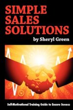 Simple Sales Solutions: Self-Motivational Training Guide to Ensure Success