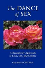 The Dance of Sex: A Dreambody Approach to Love, Sex and Intimacy