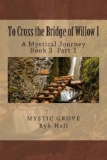 To Cross the Bridge of Willow Part 1: A Mystical Journey - Book 3