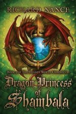 Dragon Princess of Shambala: Book 3 of The Hidden World Chronicles