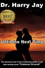 Until The Next Time: The second sequel novel to the action adventure novel 