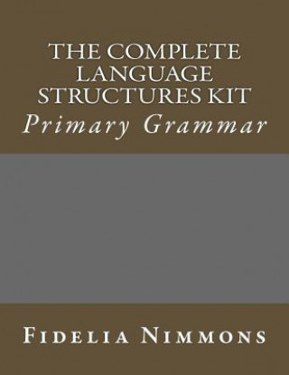 The Complete Language Structures Kit: Primary Grammar