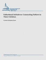 Fatherhood Initiatives: Connecting Fathers to Their Children