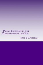 Pagan Customs in the Congregation of God: Pagan Customs in the Congregation of God