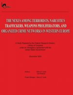 The Nexus Among Terrorists, Narcotics Traffickers, Weapons Proliferators, and Organized Crime Networks in Western Europe: A Study Prepared by the Fede