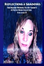 Reflections & Shadows The Insane Words To My Sanity A Poetry Book Collection
