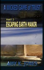 A WICKED GAME of TRUST: Escaping Earth Manor