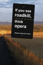 If you see roadkill, think opera