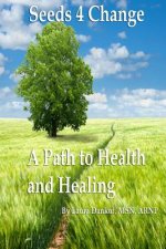 Seeds 4 Change: A Path to Health and Healing