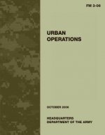 Urban Operations: FM 3-06: US Army Field Manual 3-06