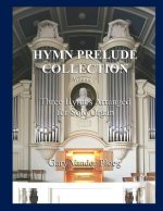 Hymn Prelude Collection Vol. 2: Three Hymns Arranged for Solo Organ