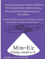 Proving Propulsion without Traction, Proving Propulsion without Expulsions, Proving Inertial Propulsion Physics: The push from within Flailing Flywhee