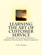Learning The Art Of Customer Service: Gaining Lasting Loyalty-Aiming Sustained Profitability