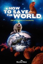 How to Save the World: (with Chickens & Coconuts)