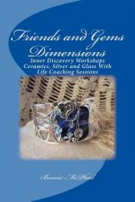 Friends and Gems Dimensions: Inner Discovery Workshops & Ceramics, Silver and Glass Group Life Coaching Sessions