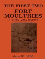 The First Two Fort Moultries: A Structural History, Fort Sumter National Monument