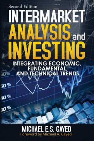 Intermarket Analysis and Investing: Integrating Economic, Fundamental, and Technical Trends