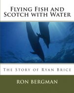 Flying Fish and Scotch with Water: The story of Ryan Brice