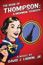 The Book of Thompson: A Mormon Tragedy (full version)