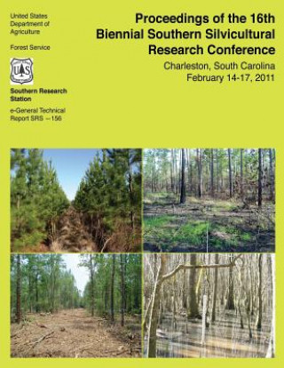 Proceedings of the 16th Biennial Southern Silvicultural Research Conference