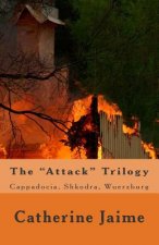 The Attack Trilogy: Cappadocia, Shkodra, Wuerzburg
