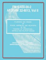 Planning and Design of Roads, Airfields, and Heliports in the Theater of Operations-Airfield and Heliport Design: Field Manual No. 5-430-00-2/AFJPAM 3