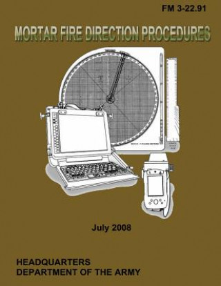 Mortar Fire Direction Procedures: Field Manual 3-22.91