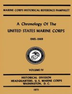 A Chronology of the United States Marine Corps: 1965 - 1969: Volume IV